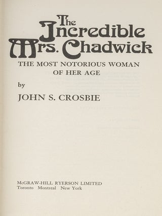 The Incredible Mrs. Chadwick: The Most Notorious Woman of Her Age.