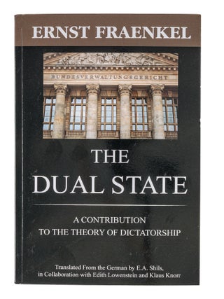 Item #86098 The Dual State. A Contribution to the Theory of Dictatorship. Ernst Fraenkel, E A. Shil