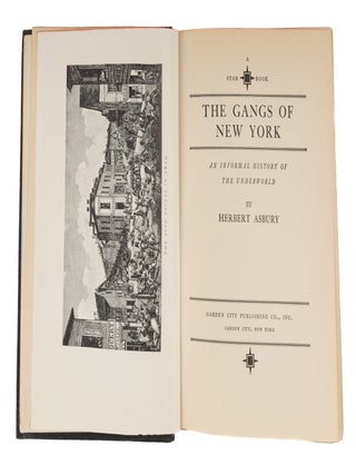 Item #86105 The Gangs of New York: An Informal History of the Underworld. Herbert Asbury