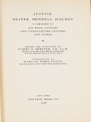 Item #86179 Justice Oliver Wendell Holmes: His Book Notices and Uncollected. Justice Oliver...