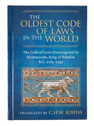 Item #86202 The Oldest Code of Laws in the World. The Code of Laws Promulgated. C. H W. Johns,...