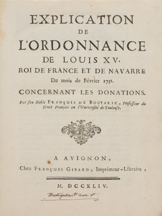 Explication de l'ordonnance de Louis XIV roi de France et de Navarre. Francois de Boutaric, J. P R. Aymar.