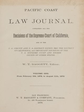 Item #86298 Pacific Coast Law Journal: Containing all the Decisions... 2 vols. William T. Baggett