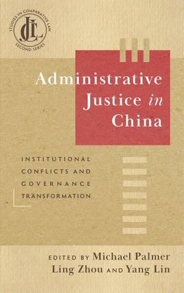 Item #86315 Administrative Justice in China: Institutional Conflicts and. Michael Palmer, Ling...