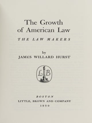 Item #86401 The Growth of American Law: The Law Makers. James Willard Hurst