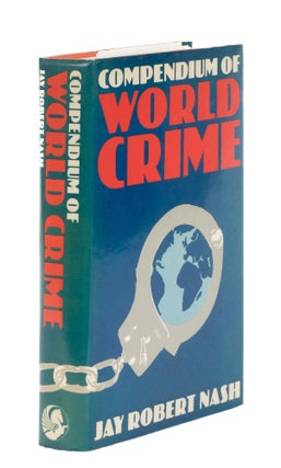 Item #86485 Compendium of World Crime. Jay Robert Nash