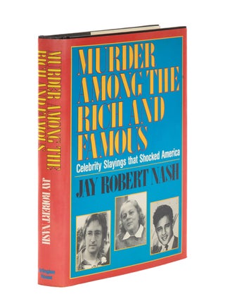 Item #86488 Murder Among the Rich and Famous. Jay Robert Nash
