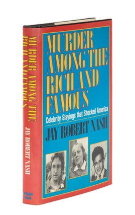 Item #86488 Murder Among the Rich and Famous. Jay Robert Nash