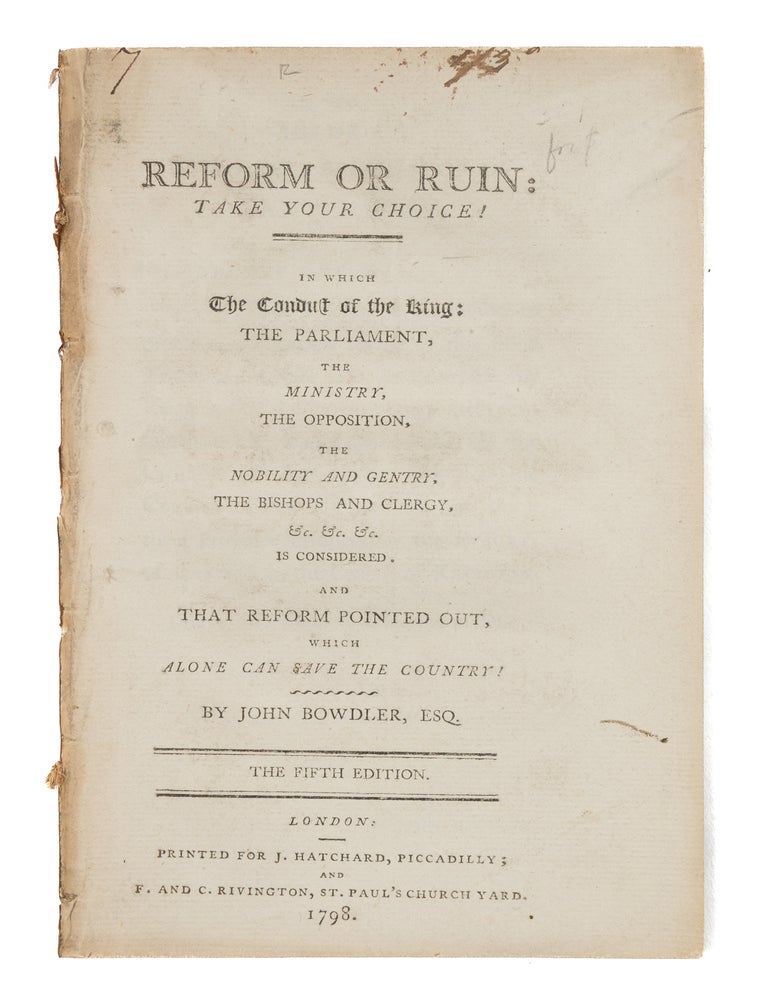 Item #86494 Reform or Ruin: Take Your Choice! In which the Conduct of the King. John Bowdler.