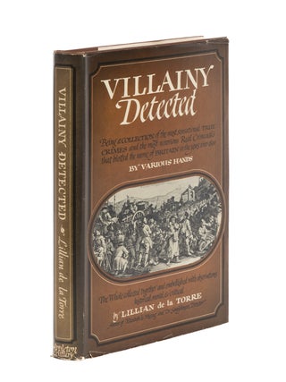 Item #86497 Villainy Detected. Being a Collection of the Most Sensational True. Lillian De La Torre