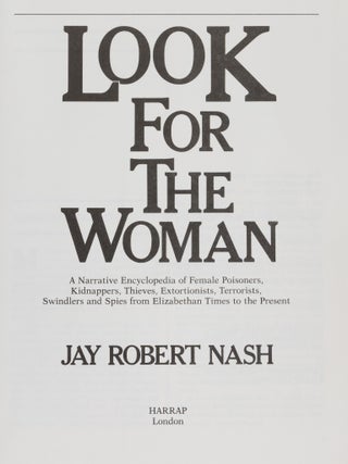 Look For The Woman: A Narrative Encyclopedia of Female Poisoners...