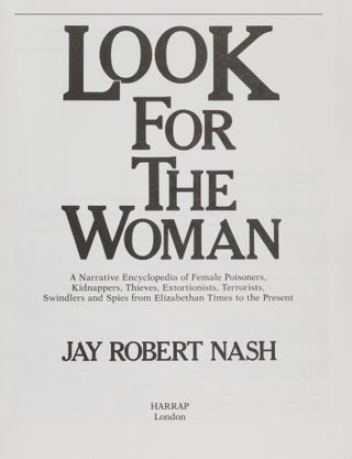 Look For The Woman: A Narrative Encyclopedia of Female Poisoners...