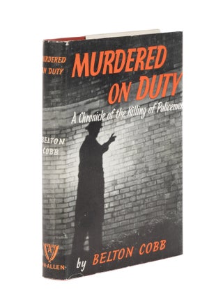 Item #86515 Murdered On Duty: A Chronicle of the Killing of Policemen. Belton Cobb