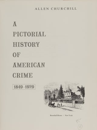 Item #86521 A Pictorial History of American Crime, 1849-1929. Allen Churchill