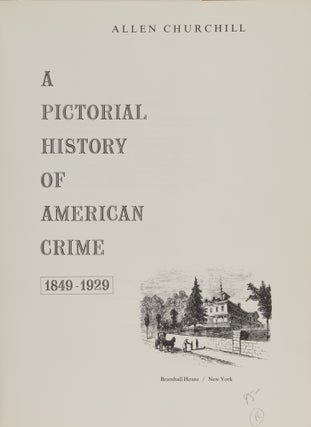 Item #86521 A Pictorial History of American Crime, 1849-1929. Allen Churchill