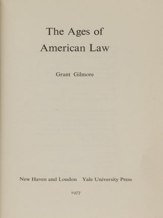 Item #86522 The Ages of American Law. Grant Gilmore