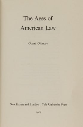 Item #86522 The Ages of American Law. Grant Gilmore