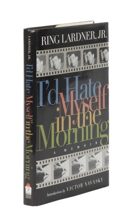 Item #86529 I'd Hate Myself in the Morning: A Memoir. Ring Lardner