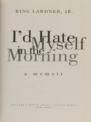 I'd Hate Myself in the Morning: A Memoir.