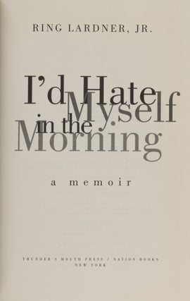 I'd Hate Myself in the Morning: A Memoir.