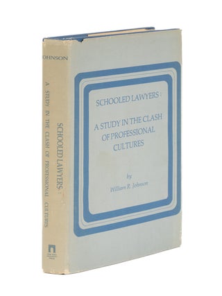 Item #86539 Schooled Lawyers: A Study in the Clash of Professional Cultures. William R. Johnson