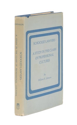 Item #86539 Schooled Lawyers: A Study in the Clash of Professional Cultures. William R. Johnson