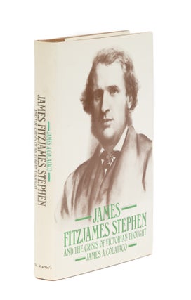 Item #86541 James Fitzjames Stephen and the Crisis of Victorian Thought. James A. Colaiaco