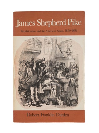 Item #86547 James Shepherd Pike: Republicanism and the American Negro, 1850-1882. Robert Franklin...