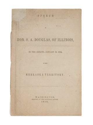 Item #86571 Speech of Hon. S.A. Douglas, of Illinois, in the Senate. Stephen A. Douglas