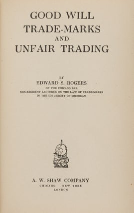 Item #86573 Good Will Trade Marks and Unfair Trading. Edward S. Rogers