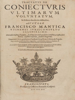 Item #86662 Tractatus de Coniecturis Ultimarum Voluntatum, In Libros Duodecim. Francesco Mantica