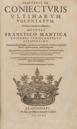 Item #86662 Tractatus de Coniecturis Ultimarum Voluntatum, In Libros Duodecim. Francesco Mantica