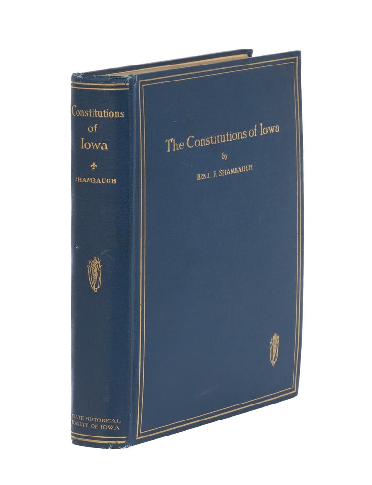 Item #86737 The Constitutions of Iowa. Benjamin Franklin Shambaugh.