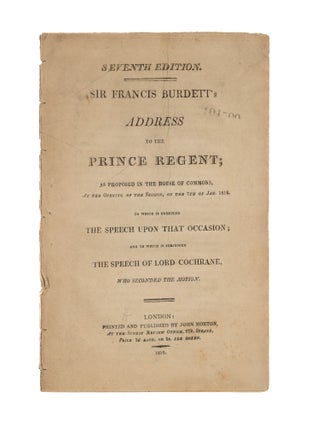 Item #86753 Sir Francis Burdett's Address to the Prince Regent. Francis Burdett