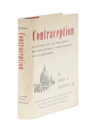 Item #86765 Contraception: a History of Its Treatment By the Catholic. John T. Noonan