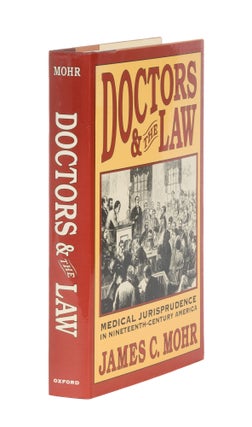 Item #86782 Doctors and The Law. Medical Jurisprudence in the Nineteenth-Century. James C. Mohr