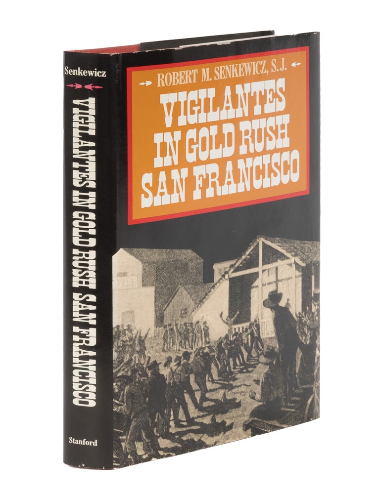 Item #86800 Vigilantes in Gold Rush San Francisco. Robert M. Senkewicz.