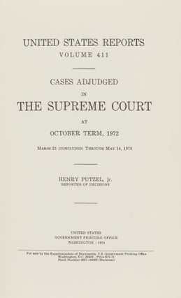 Item #86802 United States Reports. Vol. 411 (Oct. Term 1972). Washington, 1974. United States...