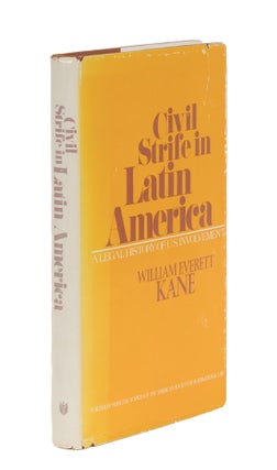 Item #86806 Civil Strife in Latin America: A Legal History of U.S. Involvement. William Everett Kane