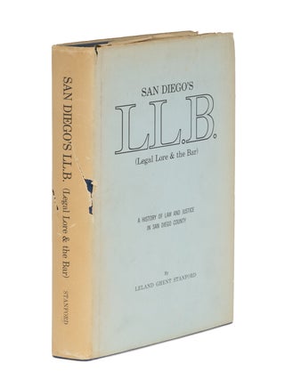 Item #86813 San Diego's LL.B. (Legal Lore & the Bar): A History of Law and. Leland Ghent...