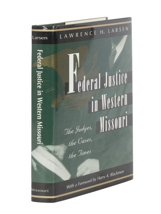 Item #86823 Federal Justice in Western Missouri: the Judges, the Cases, the Times. Lawrence H....