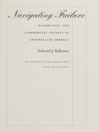 Navigating Failure: Bankruptcy and Commercial Society in Antebellum...