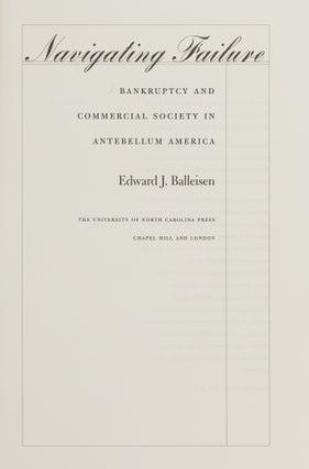 Navigating Failure: Bankruptcy and Commercial Society in Antebellum...