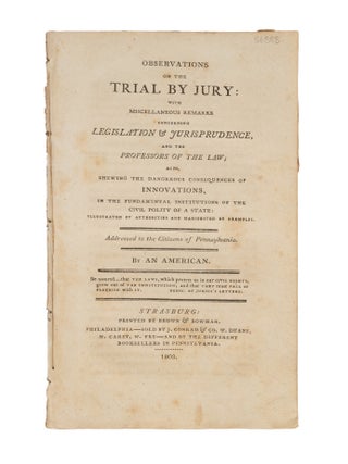 Item #86888 Observations on the Trial by Jury: With Miscellaneous Remarks. An American, William...