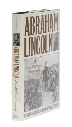 Item #86982 Abraham Lincoln: A Constitutional Biography. George Anastaplo