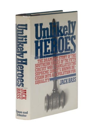 Item #87015 Unlikely Heroes: The Dramatic Story of the Southern Judges of the 5th. Jack Bass