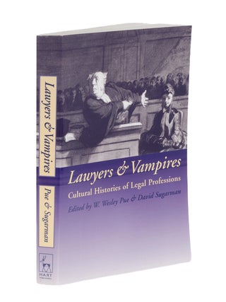 Item #87027 Lawyers and Vampires: Cultural Histories of Legal Professions. W. Wesley Pue, David...