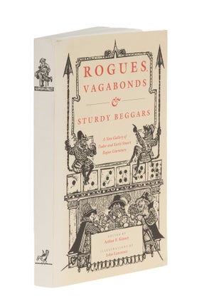 Item #87040 Rogues, Vagabonds and Sturdy Beggars: New Gallery of Tudor and. Arthur F. Kinney