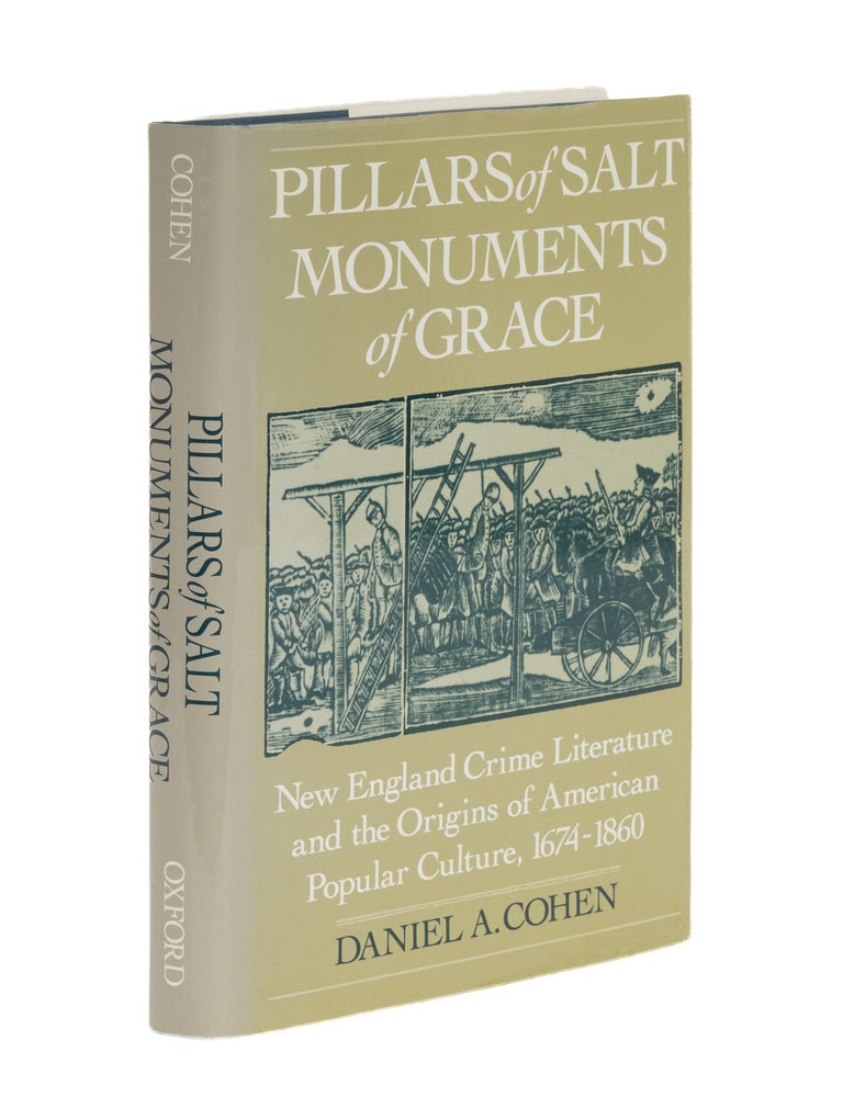 Item #87042 Pillars of Salt, Monuments of Grace: New England Crime Literature. Daniel A. Cohen.