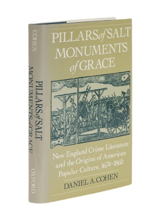 Item #87042 Pillars of Salt, Monuments of Grace: New England Crime Literature. Daniel A. Cohen